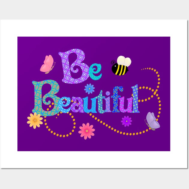 Be Beautiful Wall Art by AlondraHanley